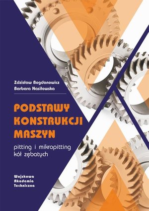 Podstawy konstrukcji maszyn. Pitting i mikropitting kół zębatych – ebook