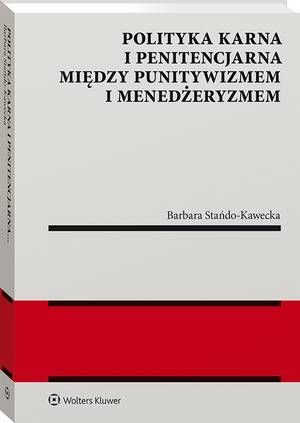 Polityka karna i penitencjarna między punitywizmem i menedżeryzmem – ebook