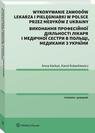 Wykonywanie zawodów lekarza i pielęgniarki w Polsce przez medyków z Ukrainy. Poradnik dwujęzyczny – ebook