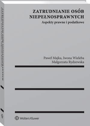 Zatrudnianie osób niepełnosprawnych. Aspekty prawne i podatkowe – ebook