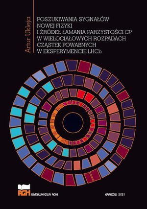 POSZUKIWANIA SYGNAŁÓW NOWEJ FIZYKI I ŹRÓDEŁ ŁAMANIA PARZYSTOŚCI CP W WIELOCIAŁOWYCH ROZPADACH CZĄSTEK POWABNYCH W EKSPERYMENCIE LHCb – ebook