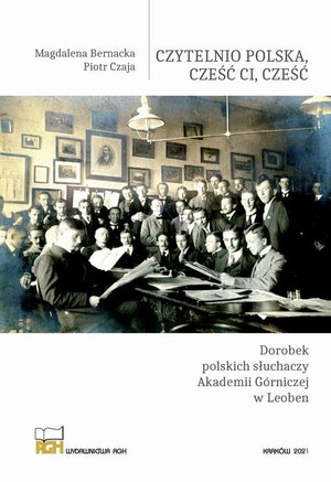Czytelnio Polska, cześć ci, cześć. Dorobek polskich słuchaczy Akademii Górniczej w Leoben – ebook