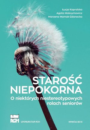 Starość niepokorna. O niektórych niestereotypowych rolach seniorów – ebook