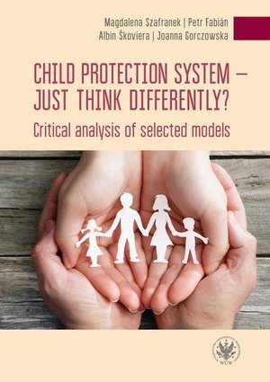 Child protection system - just think differently? Critical analysis of selected models – ebook