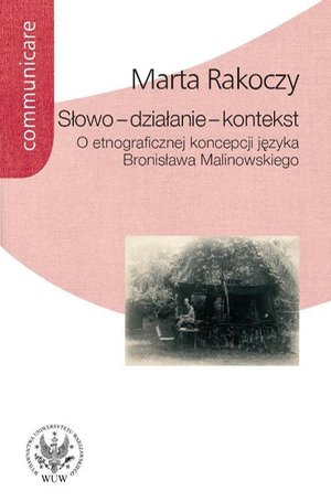 Słowo - działanie - kontekst: O etnograficznej koncepcji języka Bronisława Malinowskiego – ebook