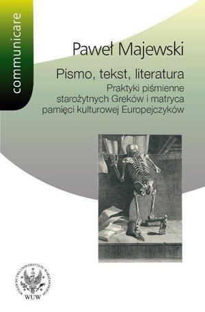Pismo, tekst, literatura: Praktyki piśmienne starożytnych Greków i matryca pamięci kulturowej Europejczyków – ebook