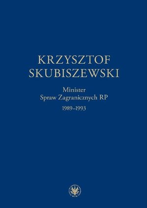 Krzysztof Skubiszewski. Minister Spraw Zagranicznych RP 1989-1993 – ebook
