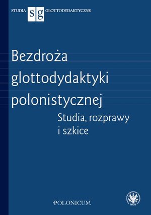 Bezdroża glottodydaktyki polonistycznej: Studia, rozprawy i szkice – ebook