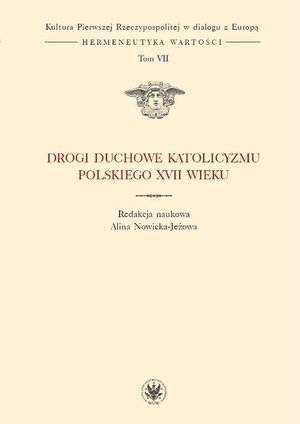 Drogi duchowe katolicyzmu polskiego XVII wieku. Tom 7 (serii) – ebook