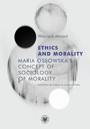 Ethics and Morality: Maria Ossowska’s Concept of Sociology of Morality – ebook