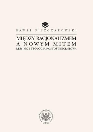 Między racjonalizmem a nowym mitem: Lessing i teologia postoświeceniowa – ebook