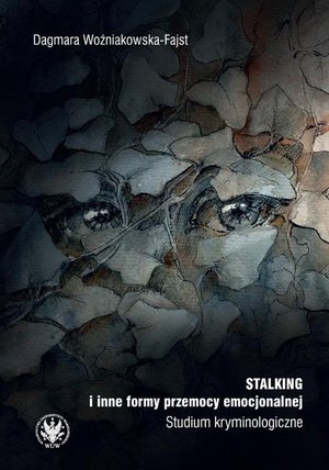 Stalking i inne formy przemocy emocjonalnej: Studium kryminologiczne – ebook