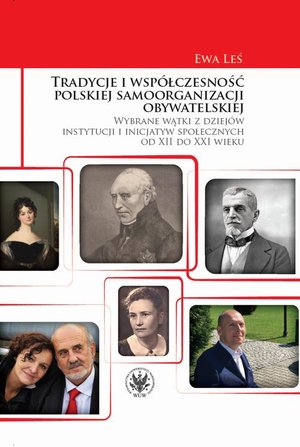 Polityka: Tradycje i współczesność polskiej samoorganizacji obywatelskiej: Wybrane wątki z dziejów instytucji i inicjatyw społecznych od XII do XXI wieku – ebook