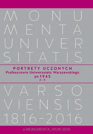 Portrety Uczonych. Profesorowie Uniwersytetu Warszawskiego po 1945, A−K – ebook