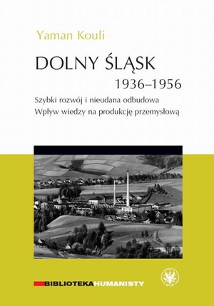 Dolny Śląsk 1936-1956: Szybki rozwój i nieudana odbudowa. Wpływ wiedzy na produkcję przemysłową – ebook