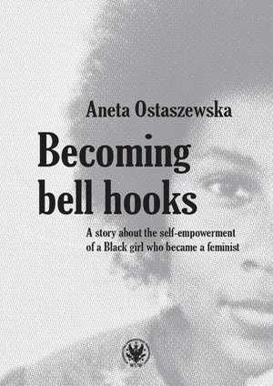 Becoming bell hooks: A story about the self-empowerment of a Black girl who became a feminist – ebook