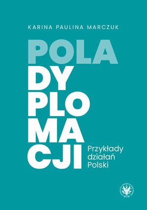 Pola dyplomacji: Przykłady działań Polski – ebook