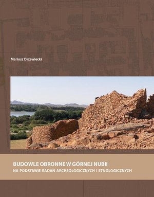Budowle obronne w Górnej Nubii na podstawie badań archeologicznych i etnologicznych – ebook