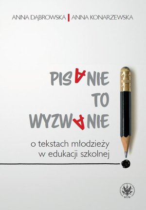 Pisanie to wyzwanie: O tekstach młodzieży w edukacji szkolnej – ebook