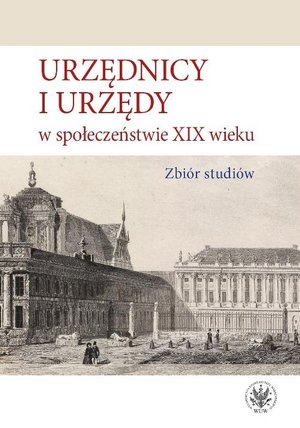 Urzędnicy i urzędy w społeczeństwie XIX wieku: Zbiór studiów – ebook