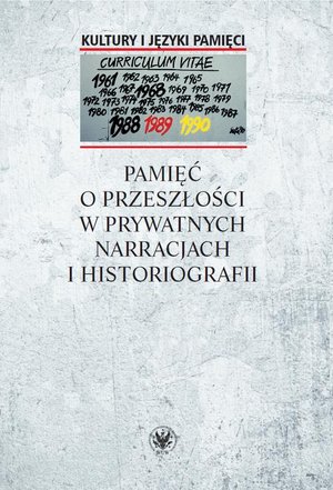 Pamięć o przeszłości w prywatnych narracjach i historiografii – ebook