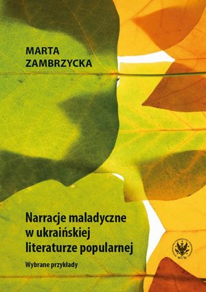 Narracje maladyczne w ukraińskiej literaturze popularnej: Wybrane przykłady – ebook
