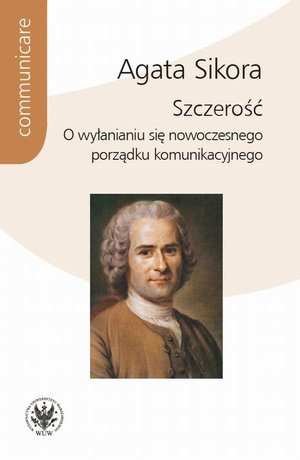 Szczerość O wyłanianiu się nowoczesnego porządku komunikacyjnego – ebook