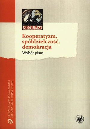 Kooperatyzm, spółdzielczość, demokracja: Wybór pism – ebook