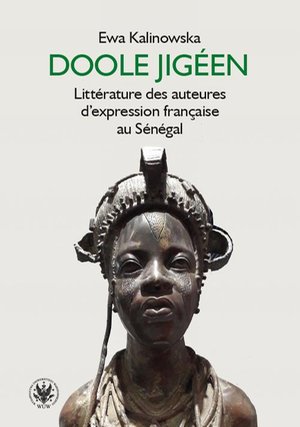 Literaturoznawstwo, językoznawstwo: DOOLE JIGÉEN: Littérature des auteures d’expression française au Sénégal – ebook
