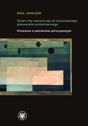 Smart City zaczyna się od nowoczesnego planowania przestrzennego: Procesowe e-planowanie partycypacyjne – ebook