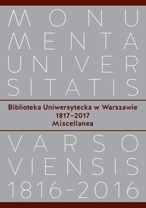Biblioteka Uniwersytecka w Warszawie 1817-2017: Miscellanea – ebook