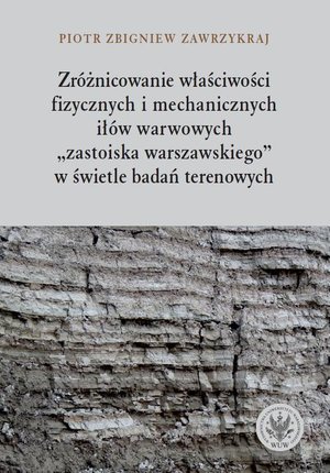 Zróżnicowanie właściwości fizycznych i mechanicznych iłów warwowych – ebook