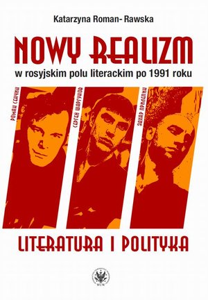 Nowy realizm w rosyjskim polu literackim po 1991 roku: Literatura i polityka – ebook