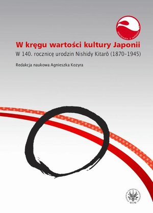 W kręgu wartości i kultury Japonii: W 140. rocznicę urodzin Nishidy Kitarō (1870-1945) – ebook