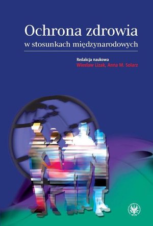 Ochrona zdrowia w stosunkach międzynarodowych: Wybrane zagadnienia – ebook