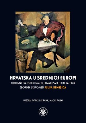 Hrvatska u Srednjoj Europi: Kulturni transferi između dvaju svjetskih ratova. Zbornik u spomen Julija Benešića – ebook