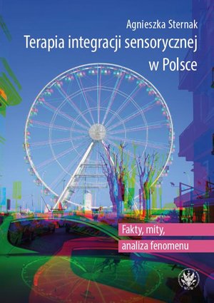 Terapia integracji sensorycznej w Polsce: Fakty, mity, analiza fenomenu – ebook