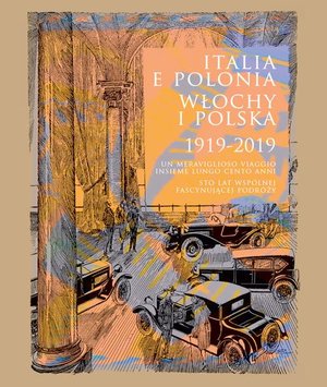 Italia e Polonia (1919-2019) / Włochy i Polska (1919-2019) Meraviglioso viaggio lungo cento anni / Sto lat wspólnej fascynującej podróży – ebook