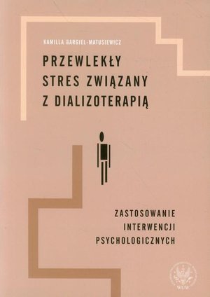 Przewlekły stres związany z dializoterapią Zastosowanie interwencji psychologicznych – ebook