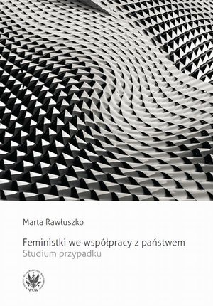 Feministki we współpracy z państwem: Studium przypadku – ebook