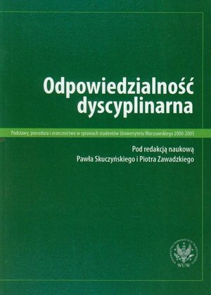 Odpowiedzialność dyscyplinarna: Podstawy, procedura i orzecznictwo w sprawach studentów Uniwersytetu Warszawskiego 2000-2005 – ebook