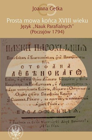 Prosta mowa końca XVIII wieku: Język "Nauk Parafialnych" (Poczajów 1794) – ebook