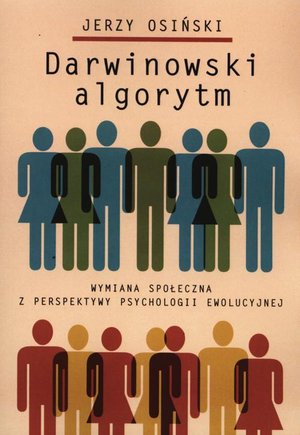 Darwinowski algorytm: Wymiana społeczna z perspektywy psychologii ewolucyjnej – ebook