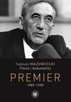 Tadeusz Mazowiecki. Premier 1989-1990: Pisma i dokumenty – ebook
