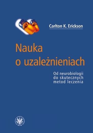 Nauka o uzależnieniach: Od neurobiologii do skutecznych metod leczenia – ebook