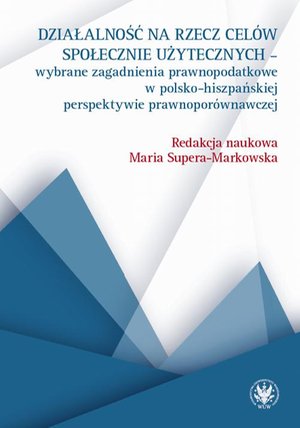 Działalność na rzecz celów społecznie użytecznych: Wybrane zagadnienia prawnopodatkowe w polsko-hiszpańskiej perspektywie prawnoporównawczej – ebook
