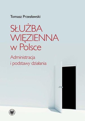 Służba Więzienna w Polsce: Administracja i podstawy działania – ebook