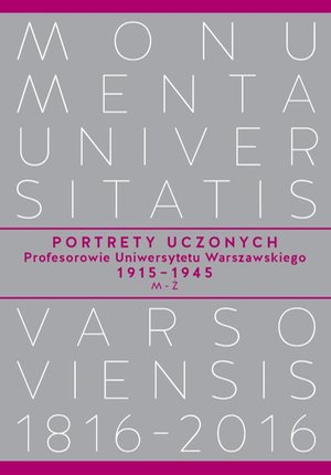 Portrety Uczonych. Profesorowie Uniwersytetu Warszawskiego 1915−1945, M−Ż – ebook