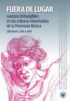 Fuera de lugar: Cuerpos (in)tangibles en las culturas minorizadas de la península Ibérica: Literatura, Cine y Arte – ebook
