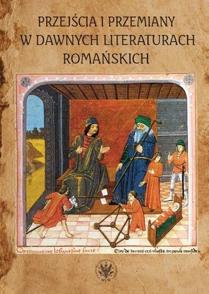 Przejścia i przemiany w dawnych literaturach romańskich: Tom poświęcony pamięci Profesor Krystyny Kasprzyk – ebook